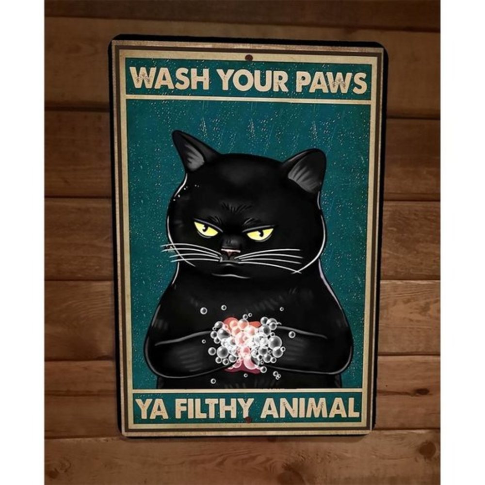 Black Cat Wash Your‎ Paws Ya Filthy Animal 8x12 Metal Wall Sign Animal Poster